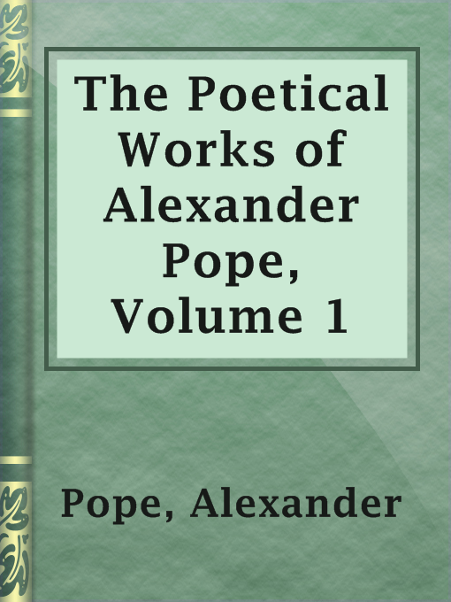 Title details for The Poetical Works of Alexander Pope, Volume 1 by Alexander Pope - Available